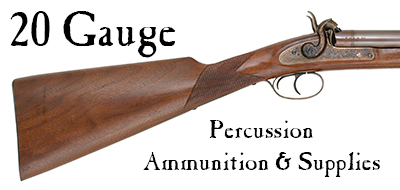 Ammunition & Supplies for your 20 gauge percussion shotgun.